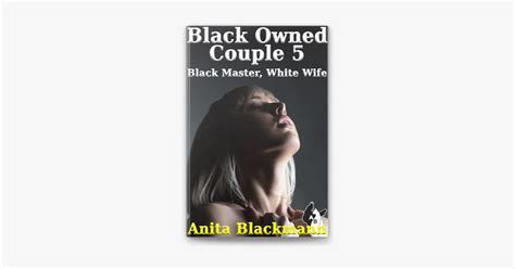‎black Owned Couple 5 Black Master White Wife Trên Apple Books