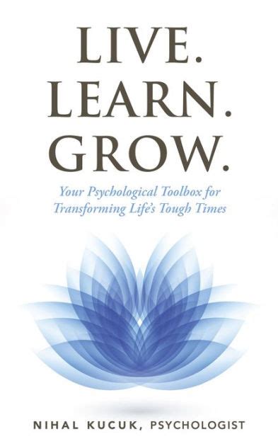Live Learn Grow Your Psychological Toolbox For Transforming Lifes