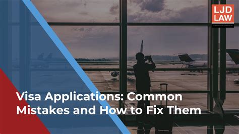 Visa Applications Common Mistakes And How To Fix Them — Ljd Law Pc