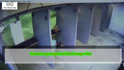 Garnett Rang Stangler Incident Footage Video Tra Than Tho
