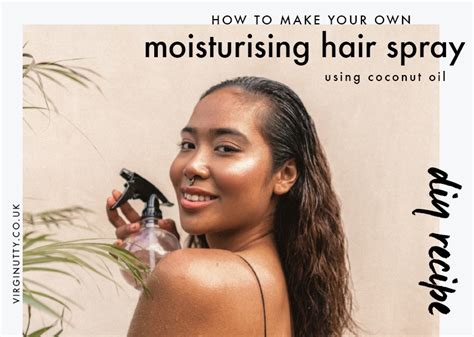 how to make a moisturising coconut oil hair spray — virginutty coconut oil