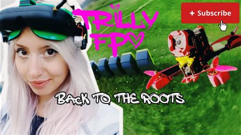 Back To The Roots 🌱 Trilly Fpv Youtube