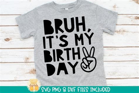 Bruh Its My Birthday Svg Funny Boy Birthday Shirt Quote