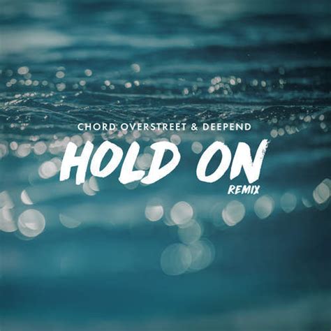 Chord overstreet — hold on. Chord Overstreet - Hold On (Remix) Lyrics | Genius Lyrics