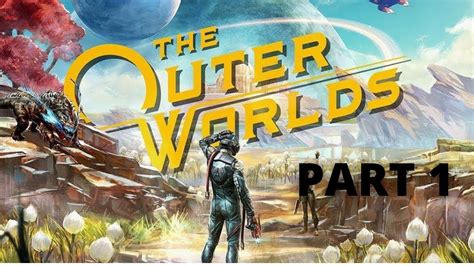 The Outer Worlds The Outer Worlds Gameplay Part 1 The Outer Worlds