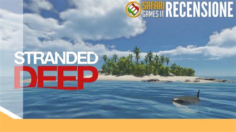 Stranded Deep Recensione Della Versione Ps4 Safarigames Italia