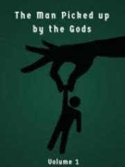 The Man Picked Up By The Gods Completed WebNovelOnline