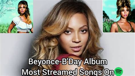 Beyonce Bday Album Most Streamed Songs On Spotify Youtube