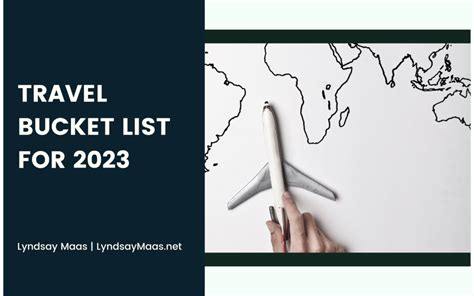 Travel Bucket List For 2023 Lyndsay Maas Lifestyle