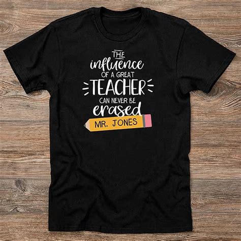 The Influence Of A Great Teacher Personalized Teacher Shirts