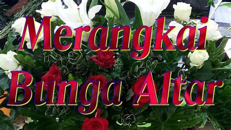 Maybe you would like to learn more about one of these? Rangkaian Bunga Altar Gereja Katolik