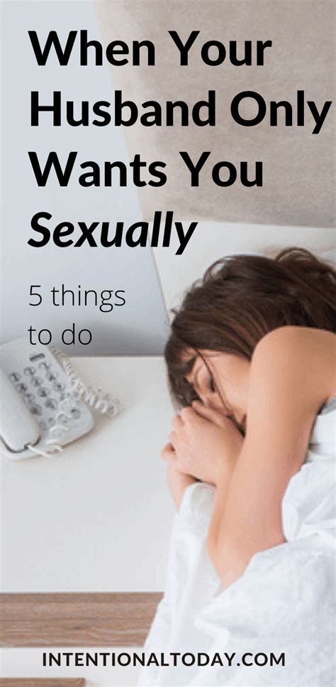 My Husband Only Wants Me Sexually 5 Things To Do