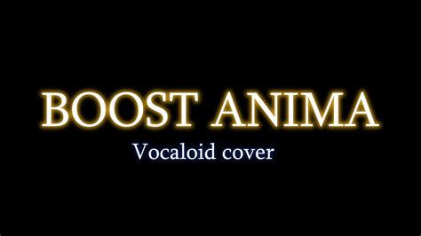 ブーストアニマ Boost Anima Vocaloid Cover Youtube