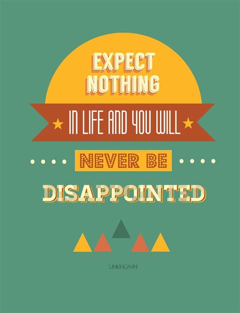 Share motivational and inspirational quotes about expect nothing. "Expect nothing in #life and you will never be disappointed." #quote feel free to share this ...