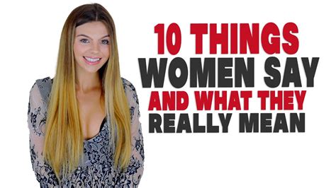 10 Things Women Say And What They Really Mean Youtube