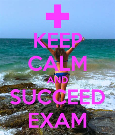 Keep Calm And Succeed Exam Poster Dédouchachou Keep Calm O Matic