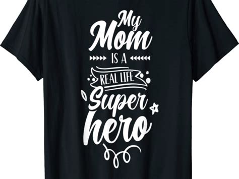 My Mom Is A Real Life Superhero Mother Mama Mommy Sayings T Shirt Men Buy T Shirt Designs
