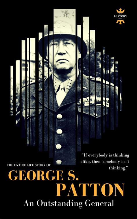 GEORGE S PATTON An Outstanding General The Entire Life Story Biography Facts Quotes Great