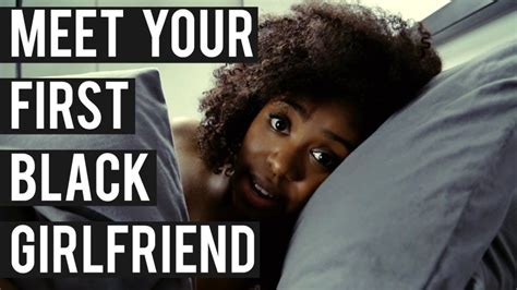 things white guys say to their black girlfriends black girlfriend dating a black girl black