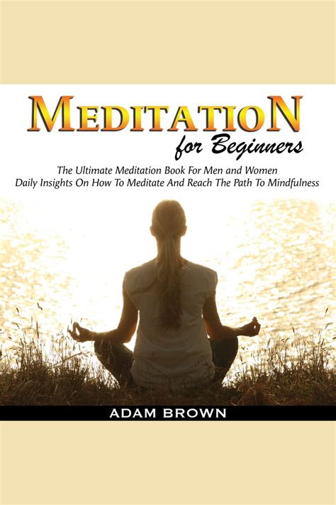 Meditation For Beginners The Ultimate Meditation Book For Men And Women By Adam Brown And Matt