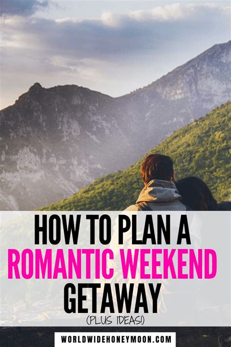 Complete Guide To Planning The Perfect Romantic Weekend Getaway Plus