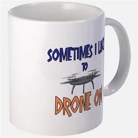 I Like To Drone On Mug Great T For Drone Lovers Drone T