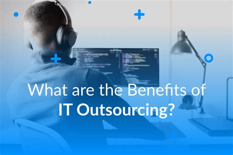 What Are The Benefits Of It Outsourcing Webcreek