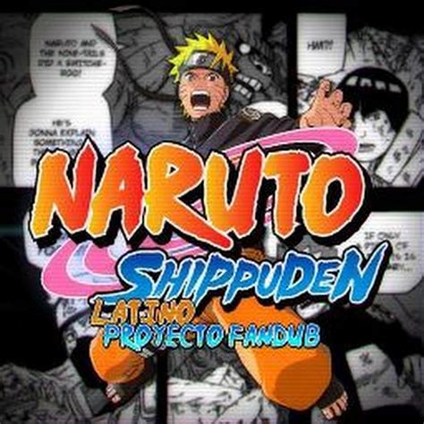 Naruto Shippuden Latino Proyecto Fandub Youtube