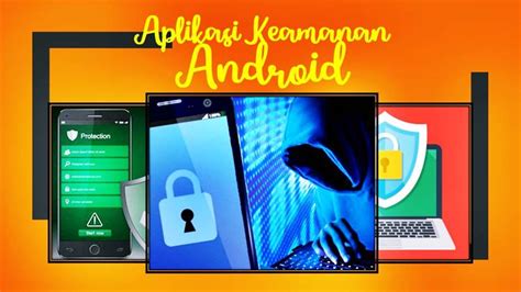 Rekomendasi 8 Aplikasi Android Untuk Meningkatkan Keamanan Saat Online