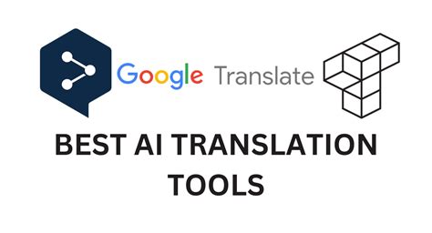 9 Best Ai Translation Tools Translation Made Easy Openinsightai