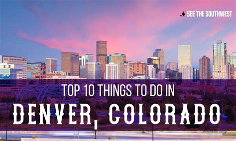 Top 10 Things To Do In Denver Colorado See The Southwest