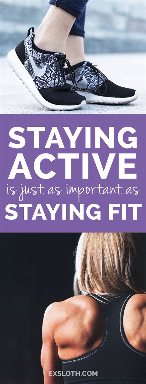 why staying active is just as important as staying fit diary of an exsloth