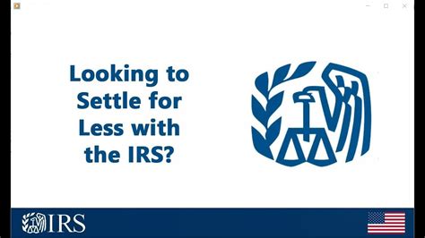 Looking To Settle For Less With The Irs Irs Offer In Compromise