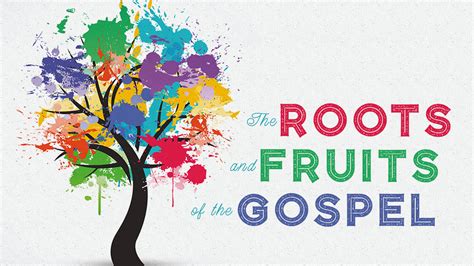 The Roots And Fruits Of The Gospel Reston Bible Church