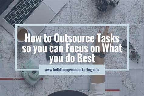 How To Outsource Tasks So You Can Focus On What You Do Best Digital Marketing Agency Beth
