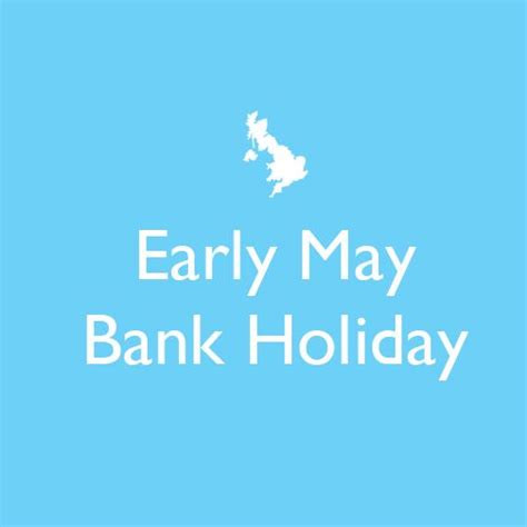 Early May Bank Holiday Early May Bank Holiday Bank Holiday Holiday