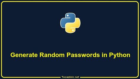 How To Generate Random Password In Python Tecadmin
