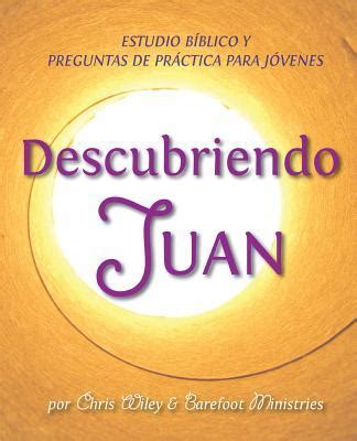 Descubriendo Juan Estudio B Blico Y Esgrima B Blico Para J Venes By Chris Wiley Goodreads