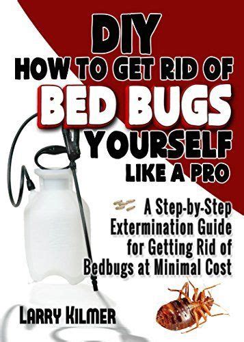 Diy How To Get Rid Of Bed Bugs Yourself Like A Pro A Step By Step