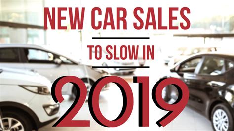New Car Sales To Slow In 2019