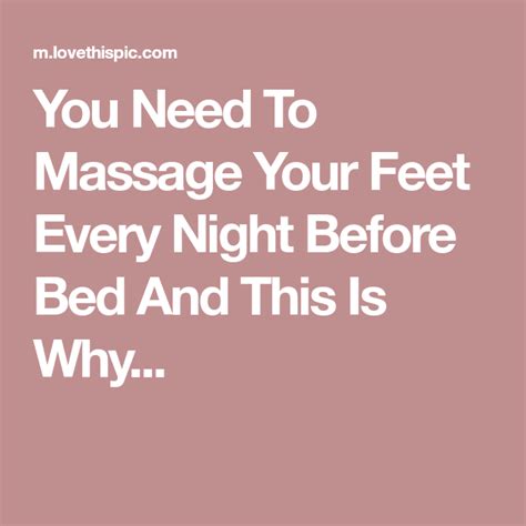 You Need To Massage Your Feet Every Night Before Bed And This Is Why Before Bed Massage