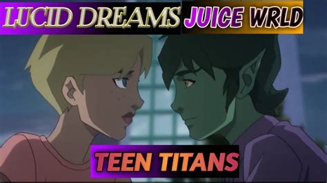 Lucid Dreams Juice Wrld Teen Titans Amv Youtube