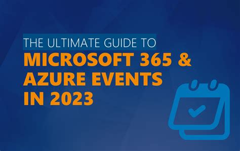 The Ultimate Guide To Microsoft 365 And Azure Events In 2023 Nigel Frank