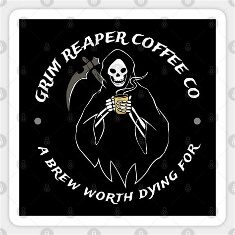 Grim Reaper Coffee Company Coffee Fan T Coffee Fan Sticker