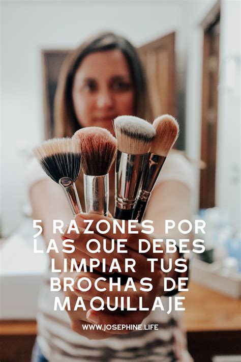 Por Qué Limpiar Las Brochas De Maquillaje Y Cómo Hacerlo Josephine