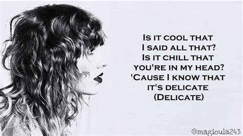 'cause i know that it's delicate (delicate) is it cool that i said all that is it too soon to do this yet? Taylor Swift - Delicate (Lyrics) - YouTube