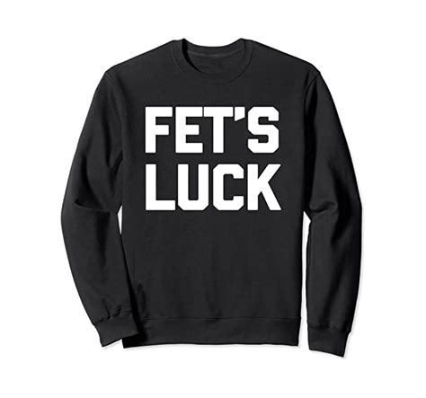 Fets Luck Lets Fuck T Shirt Funny Saying Sarcastic Sex
