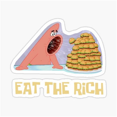 Patrick Eat The Rich Sticker By Doodlesbymo Redbubble