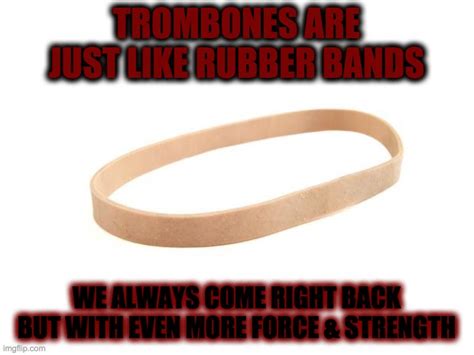 Rubber Band Trombone Imgflip