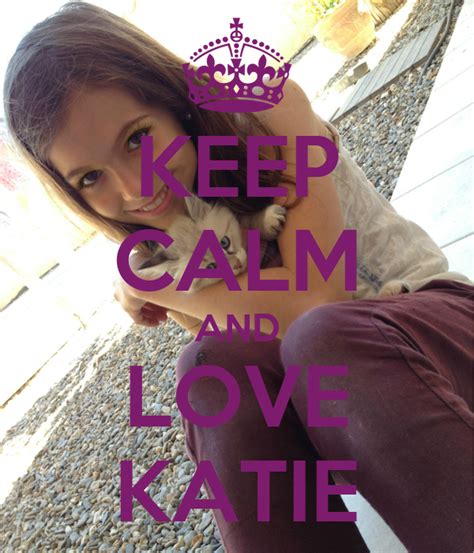 Keep Calm And Love Katie Keep Calm And Carry On Image Generator